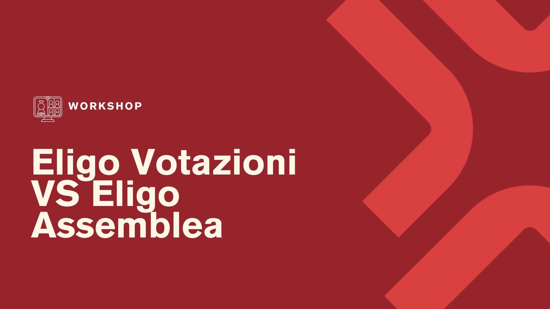 Workshop Eligo Votazioni vs Eligo Assemblea